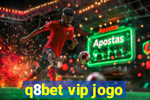 q8bet vip jogo